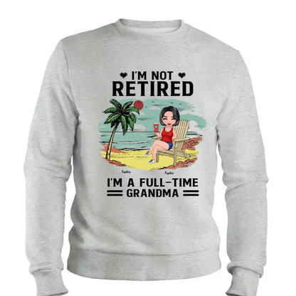 I’m Not Retired, I’m a Full-Time Grandma – Personalized T-Shirt – Custom Beach Shirt with Grandkids' Names  Ezcustomize