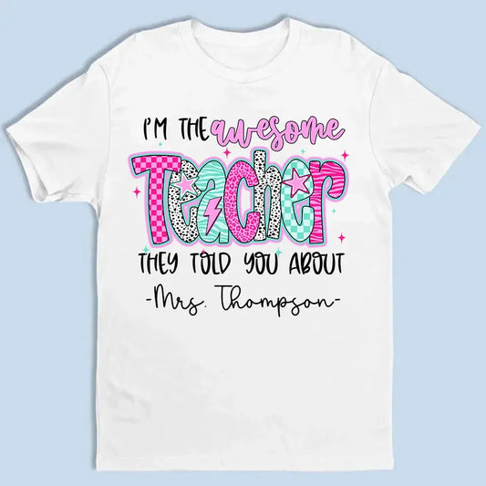 I'm the Awesome Teacher They Told You About Shirt – Custom Job Title & Name, Back to School Gift for Educators  Ezcustomize