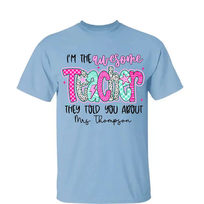 I'm the Awesome Teacher They Told You About Shirt – Custom Job Title & Name, Back to School Gift for Educators  Ezcustomize