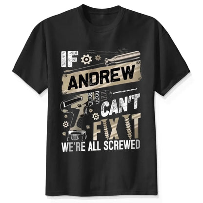 If Dad Can’t Fix It T-Shirt – Personalized Funny Repair Shirt for Dad – Father’s Day or Birthday Gift for Handy Dad  Ezcustomize