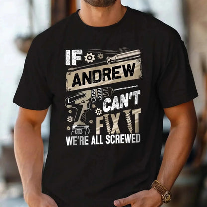 If Dad Can’t Fix It T-Shirt – Personalized Funny Repair Shirt for Dad – Father’s Day or Birthday Gift for Handy Dad  Ezcustomize