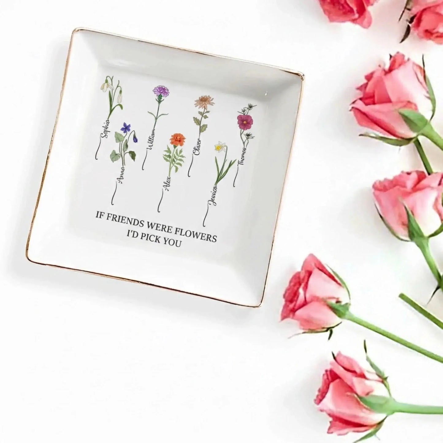 If Friends Were Flowers I’d Pick You – Personalized Jewelry Dish Trinket Tray – Sweet Birthday, Friendship & Thank You Gift for Friends  Ezcustomize