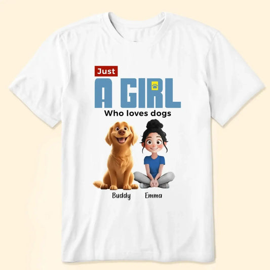 "Just A Girl Who Loves Dogs" Personalized T-Shirt – Custom Dog Lover Tee  Ezcustomize
