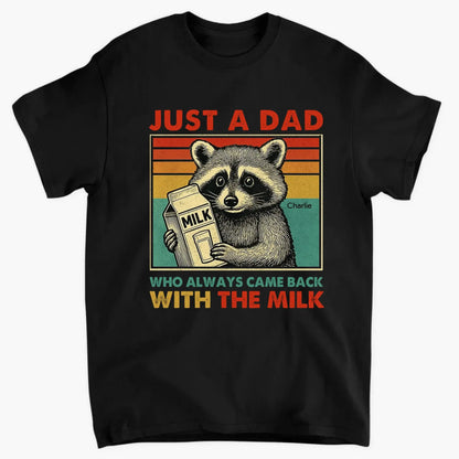 Just a Dad Who Always Came Back with the Milk – Personalized Funny T-Shirt – Father’s Day Gift for Dads with a Sense of Humor  Ezcustomize
