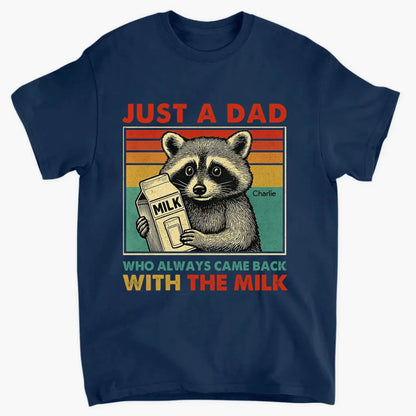 Just a Dad Who Always Came Back with the Milk – Personalized Funny T-Shirt – Father’s Day Gift for Dads with a Sense of Humor  Ezcustomize