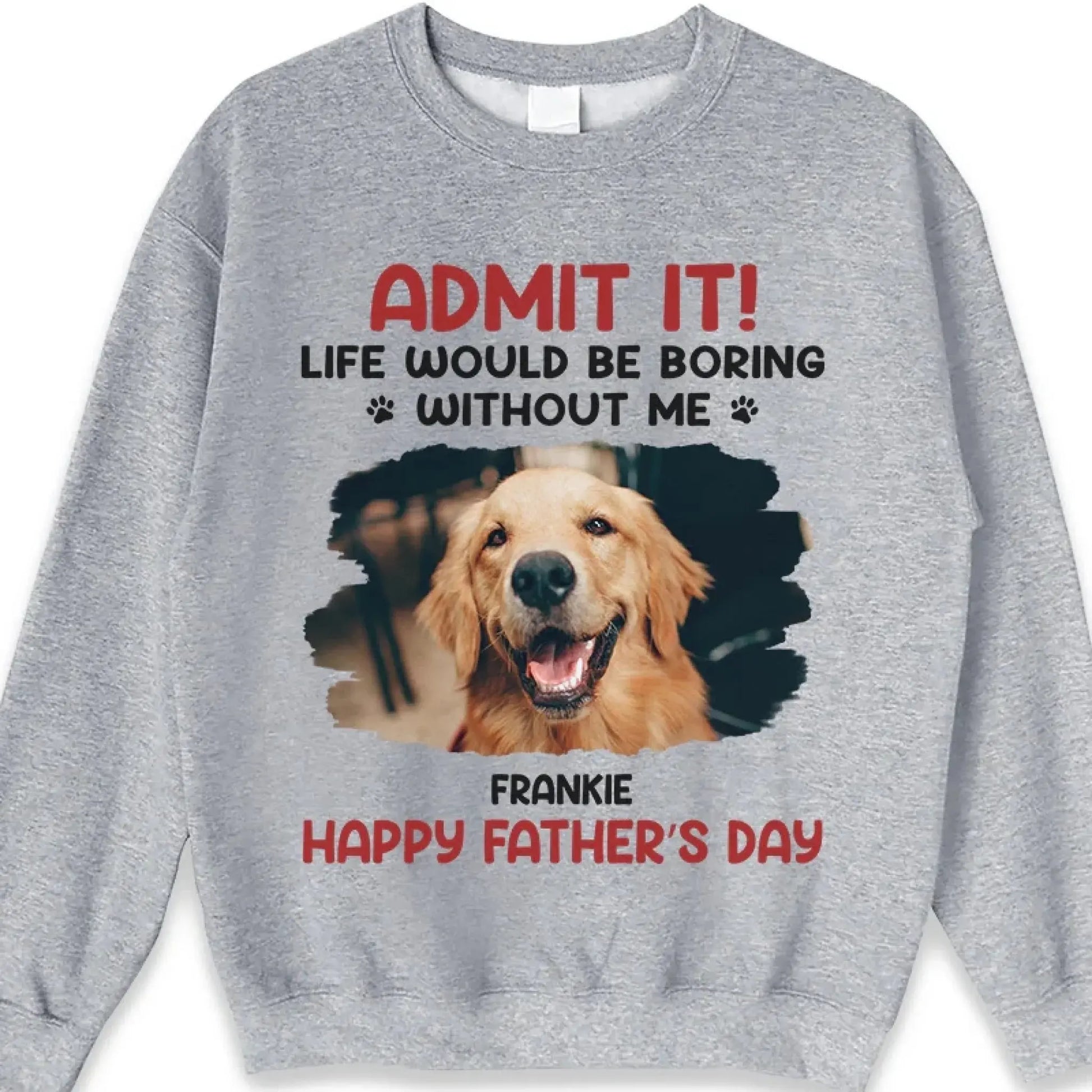 Life Would Be Boring Without Me – Custom Dog & Cat Photo Shirt/Hoodie – Personalized Gift for Pet Lovers, Perfect for Father’s Day or Mother’s Day  Ezcustomize