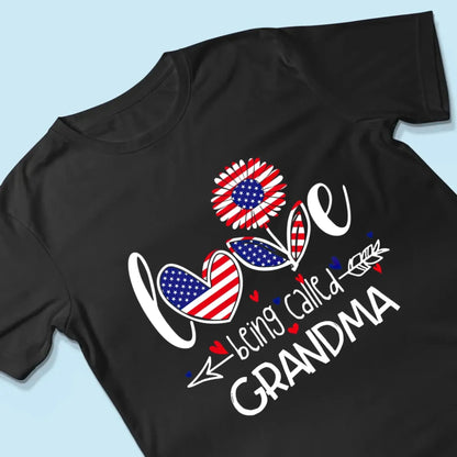 Love Being Called Grandma Shirt – Personalized 4th of July Patriotic T-Shirt Gift for Nana, Mimi, Mom  Ezcustomize
