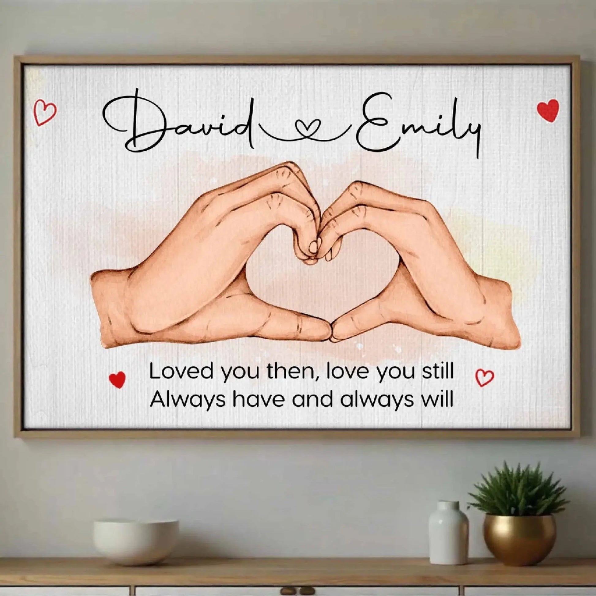 Loved You Then Love You Still Hand Gesture Heart Personalized Horizontal Poster – Romantic Custom Wall Art Gift for Couples  Ezcustomize