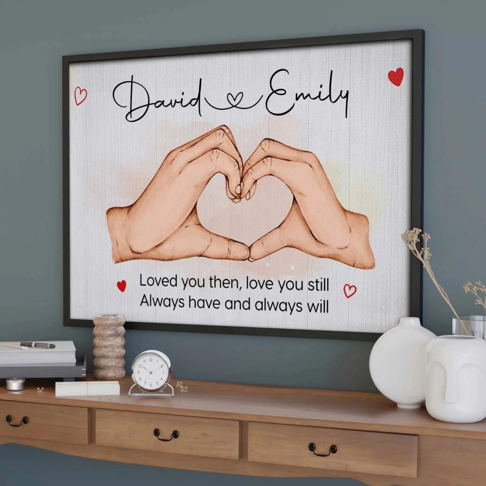 Loved You Then Love You Still Hand Gesture Heart Personalized Horizontal Poster – Romantic Custom Wall Art Gift for Couples  Ezcustomize