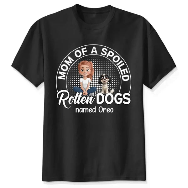 Mom of a Spoiled Rotten Dog – Personalized T-Shirt – Funny Gift for Dog Lovers