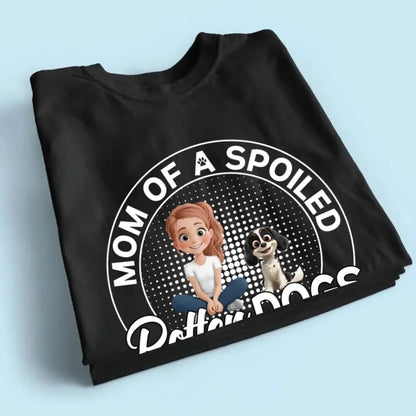 Mom of a Spoiled Rotten Dog – Personalized T-Shirt – Funny Gift for Dog Lovers  Ezcustomize