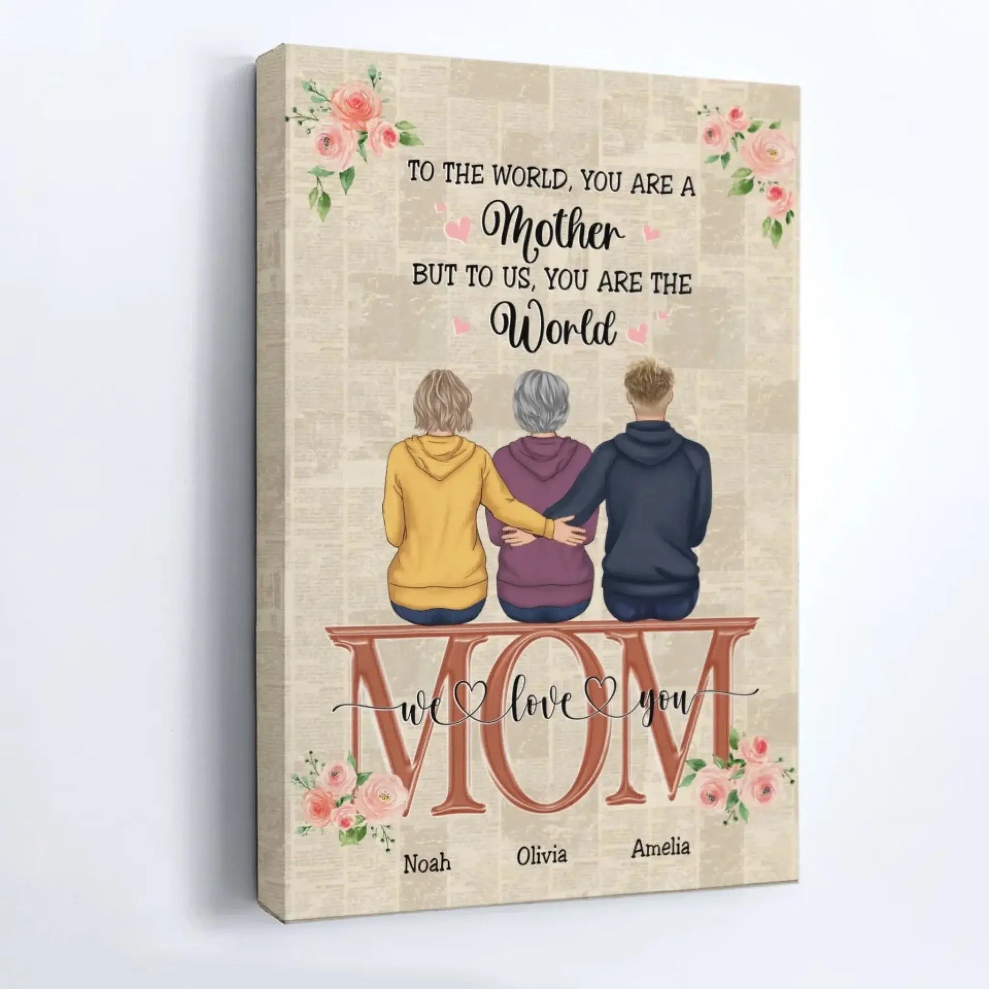 "Mom, You Are the World" Wall Art – Personalized Poster/Canvas – Custom Mother’s Day Gift for Mom  Ezcustomize