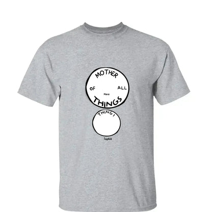 Mother of All Things Shirt – Personalized T-Shirt – Fun Custom Gift for Mother’s Day or Father’s Day  Ezcustomize