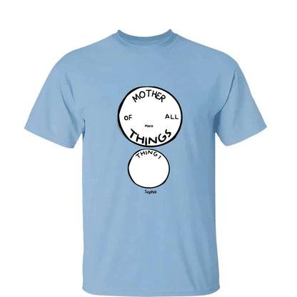 Mother of All Things Shirt – Personalized T-Shirt – Fun Custom Gift for Mother’s Day or Father’s Day  Ezcustomize