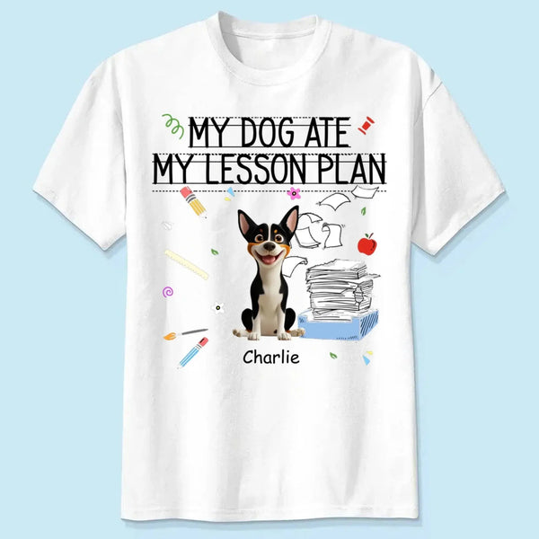 My Dog Ate My Lesson Plan Teacher Design – Personalized Shirt – Funny Custom Gift for Dog-Loving Teachers & Educators