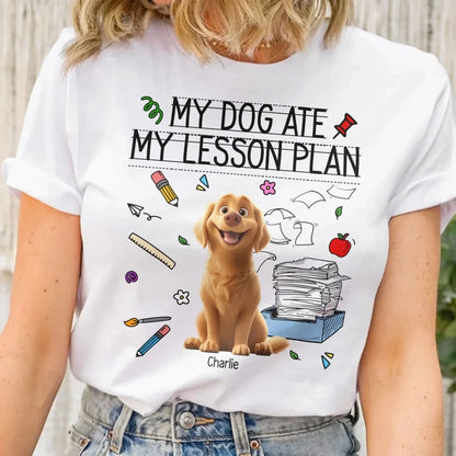 My Dog Ate My Lesson Plan Teacher Design – Personalized Shirt – Funny Custom Gift for Dog-Loving Teachers & Educators  Ezcustomize