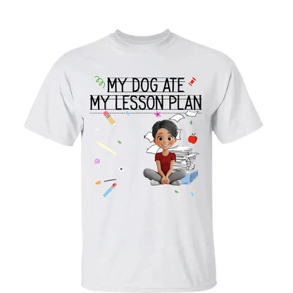 My Dog Ate My Lesson Plan – Personalized Shirt – Funny Custom Gift for Dog-Loving Teachers, Educators, School Staff & More  Ezcustomize