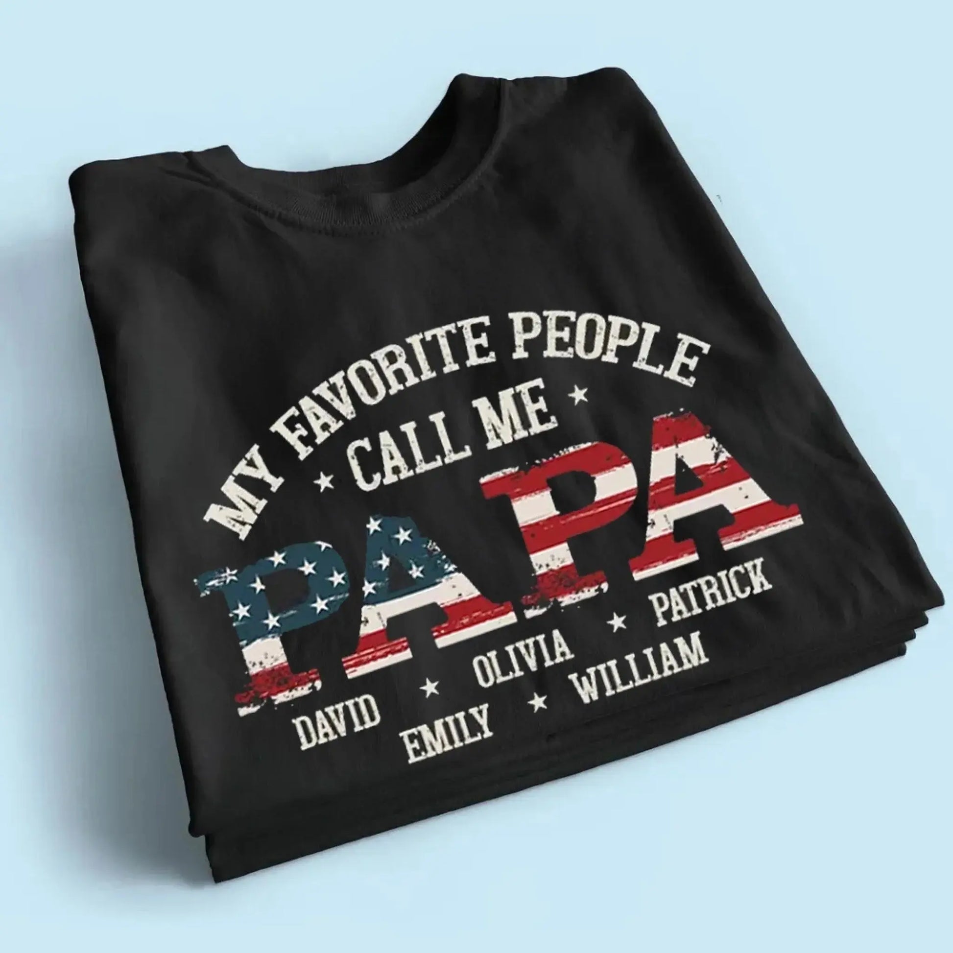 My Favorite People Call Me Papa Shirt – Custom American Flag T-Shirt for Grandpa or Dad, Family Names Gift Idea  Ezcustomize