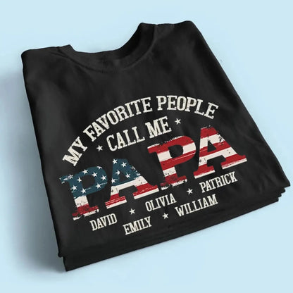 My Favorite People Call Me Papa Shirt – Custom American Flag T-Shirt for Grandpa or Dad, Family Names Gift Idea  Ezcustomize