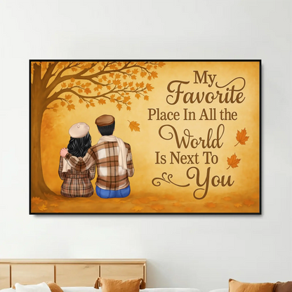 My Favorite Place Is Next To You – Personalized Fall Couple Poster/Canvas – Romantic Autumn Gift for Him or Her  Ezcustomize