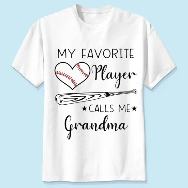 My Favorite Player Calls Me – Personalized Custom Shirt, Gift for Proud Moms, Dads, Grandmas & Grandpas