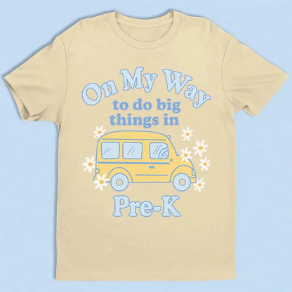 On My Way to Do Big Things in School/Grade Level – Personalized School Bus Shirt – Custom Back to School T-Shirt for Kids, Teachers, Educators  Ezcustomize