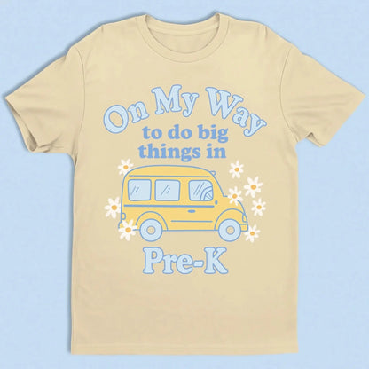 On My Way to Do Big Things in School/Grade Level – Personalized School Bus Shirt – Custom Back to School T-Shirt for Kids, Teachers, Educators  Ezcustomize