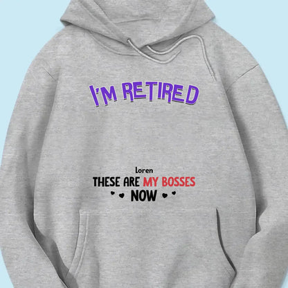 Personalized Gift I'm Retired Grandkid Is My Boss Now Shirt - Hoodie - Sweatshirt  Ezcustomize