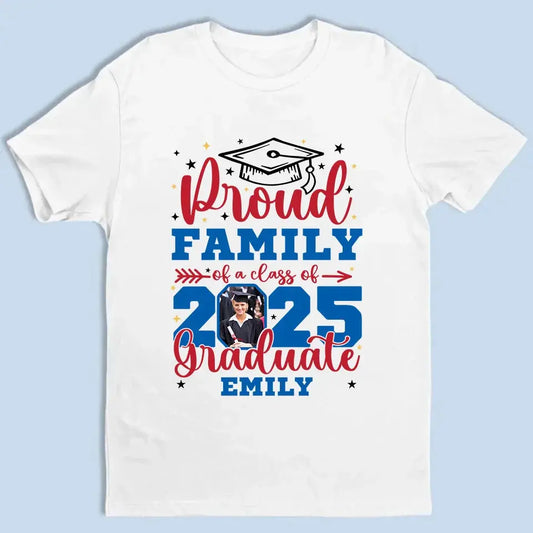 Personalized Graduation Shirt – Proud Family of a Class of 2025 with Custom Photo  Ezcustomize