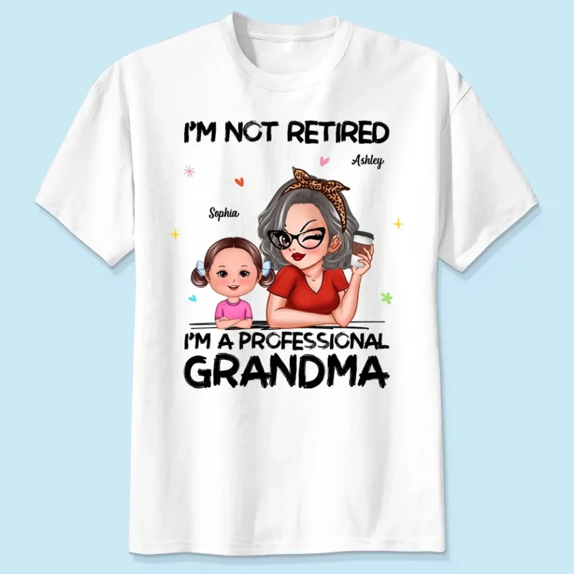 Personalized Grandma Retirement Shirt - "I'm Not Retired, I'm A Professional Grandma" - Custom Gift for Grandma  Ezcustomize