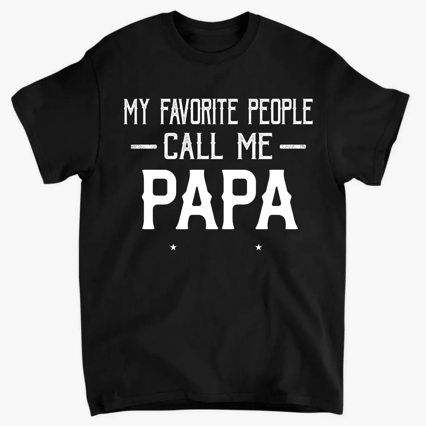 Personalized My Favorite People Call Me Papa Shirt – Custom Dad, Grandpa, Kid Name Tee  Ezcustomize