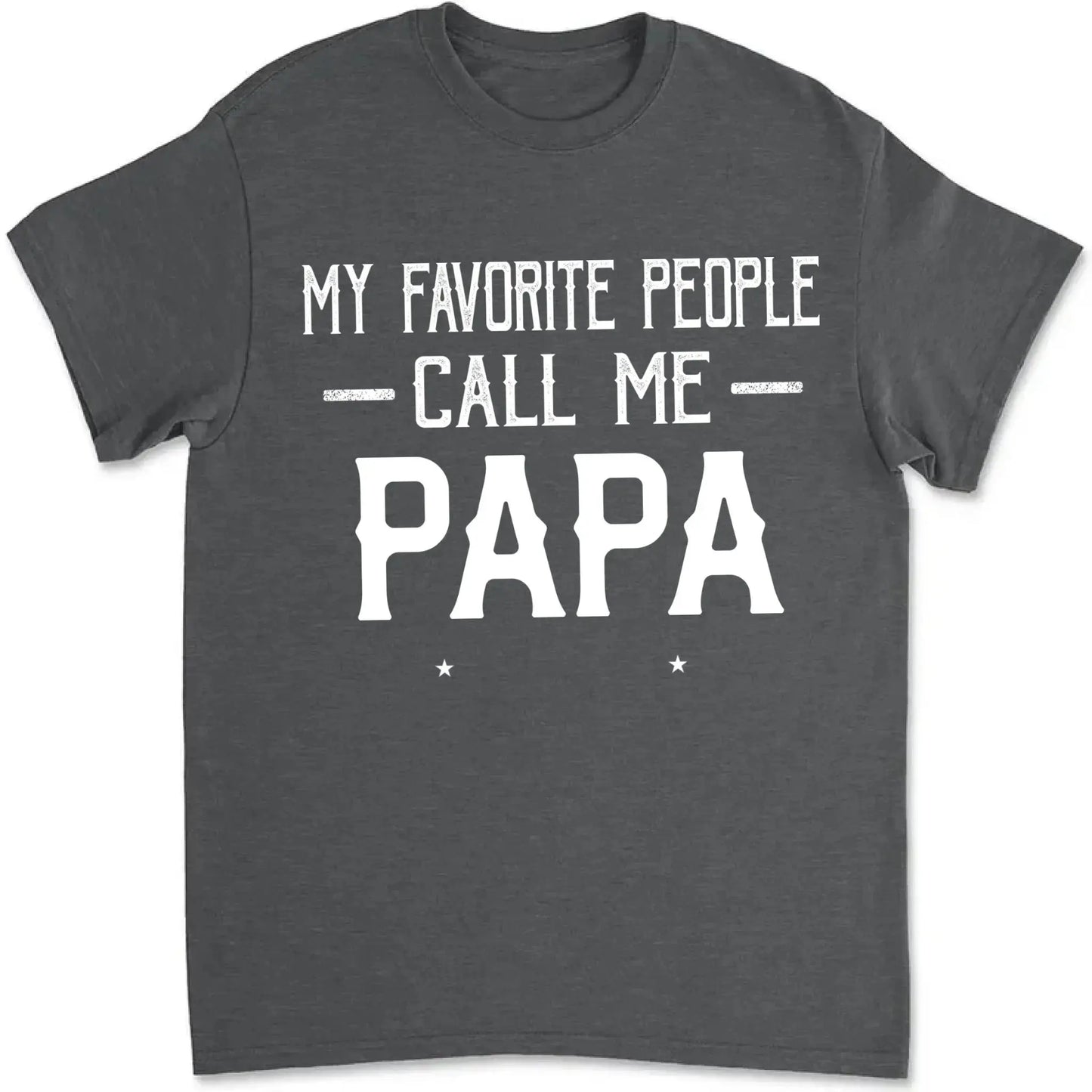 Personalized My Favorite People Call Me Papa Shirt – Custom Dad, Grandpa, Kid Name Tee  Ezcustomize