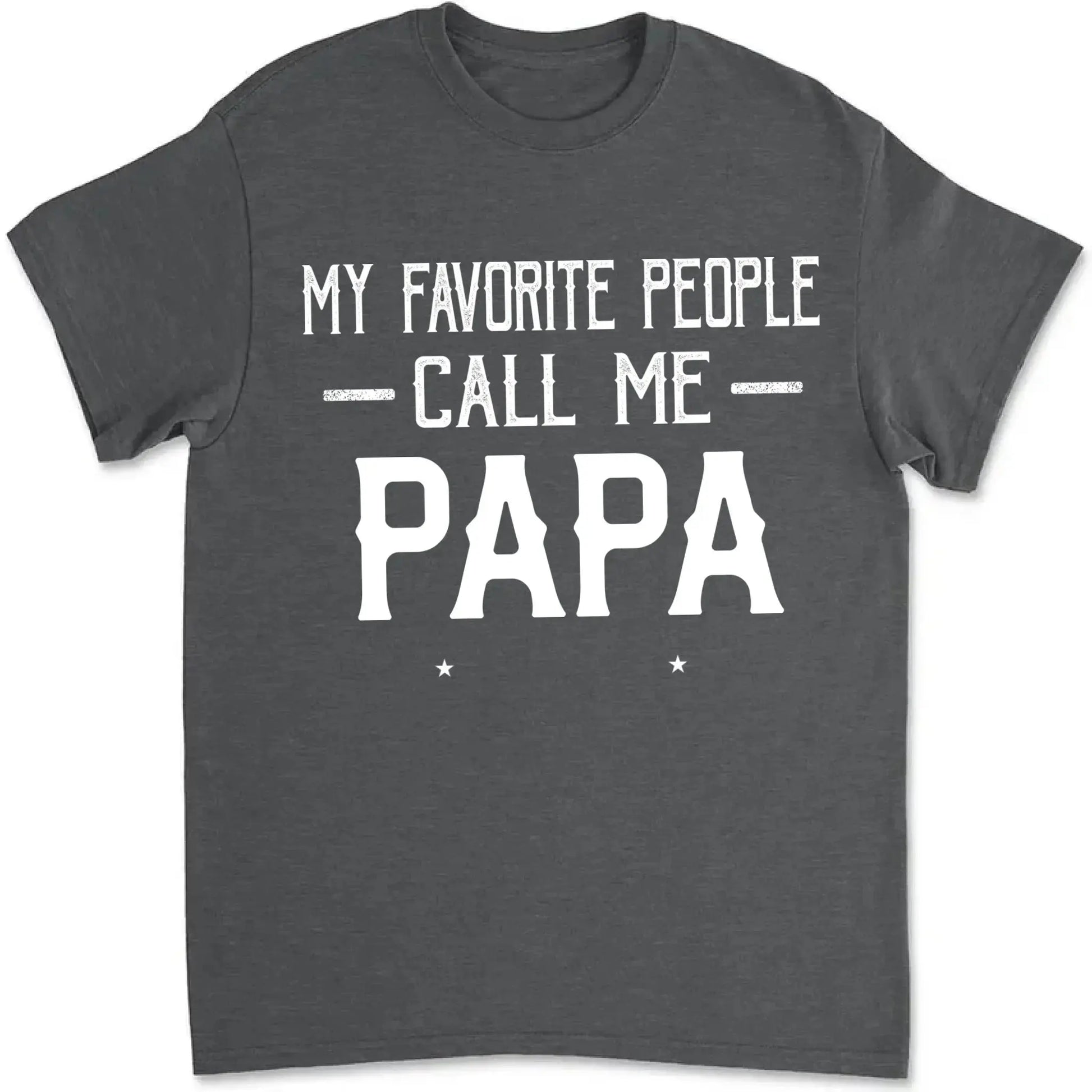 Personalized My Favorite People Call Me Papa Shirt – Custom Dad, Grandpa, Kid Name Tee  Ezcustomize
