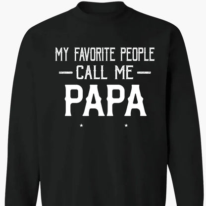 Personalized My Favorite People Call Me Papa Shirt – Custom Dad, Grandpa, Kid Name Tee  Ezcustomize