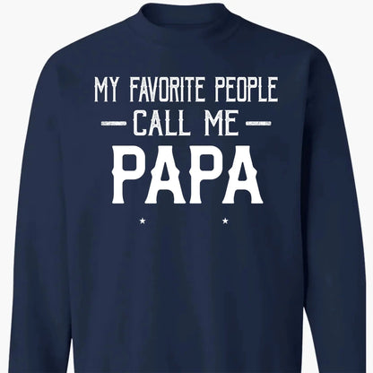 Personalized My Favorite People Call Me Papa Shirt – Custom Dad, Grandpa, Kid Name Tee  Ezcustomize