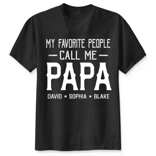 Personalized My Favorite People Call Me Papa Shirt – Custom Dad, Grandpa, Kid Name Tee  Ezcustomize