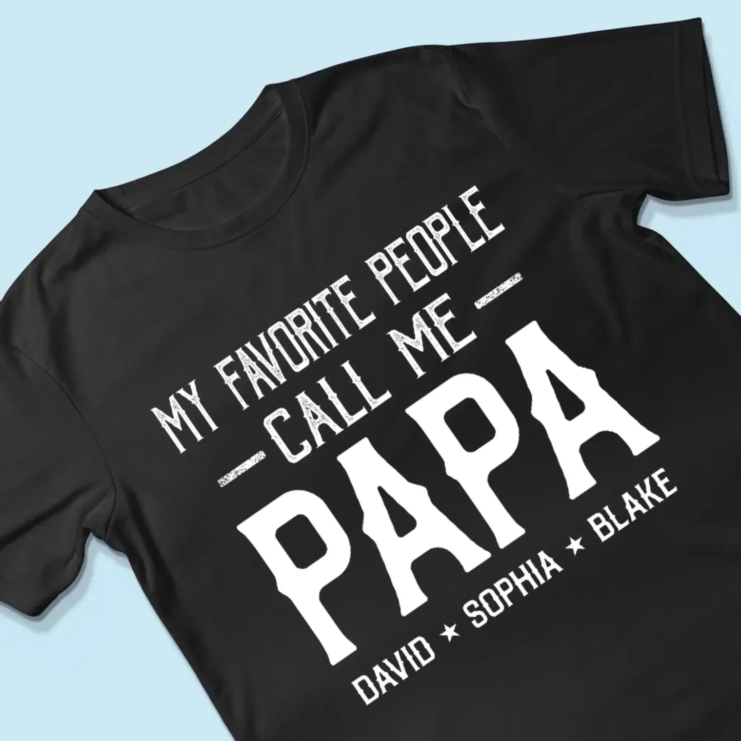 Personalized My Favorite People Call Me Papa Shirt – Custom Dad, Grandpa, Kid Name Tee  Ezcustomize