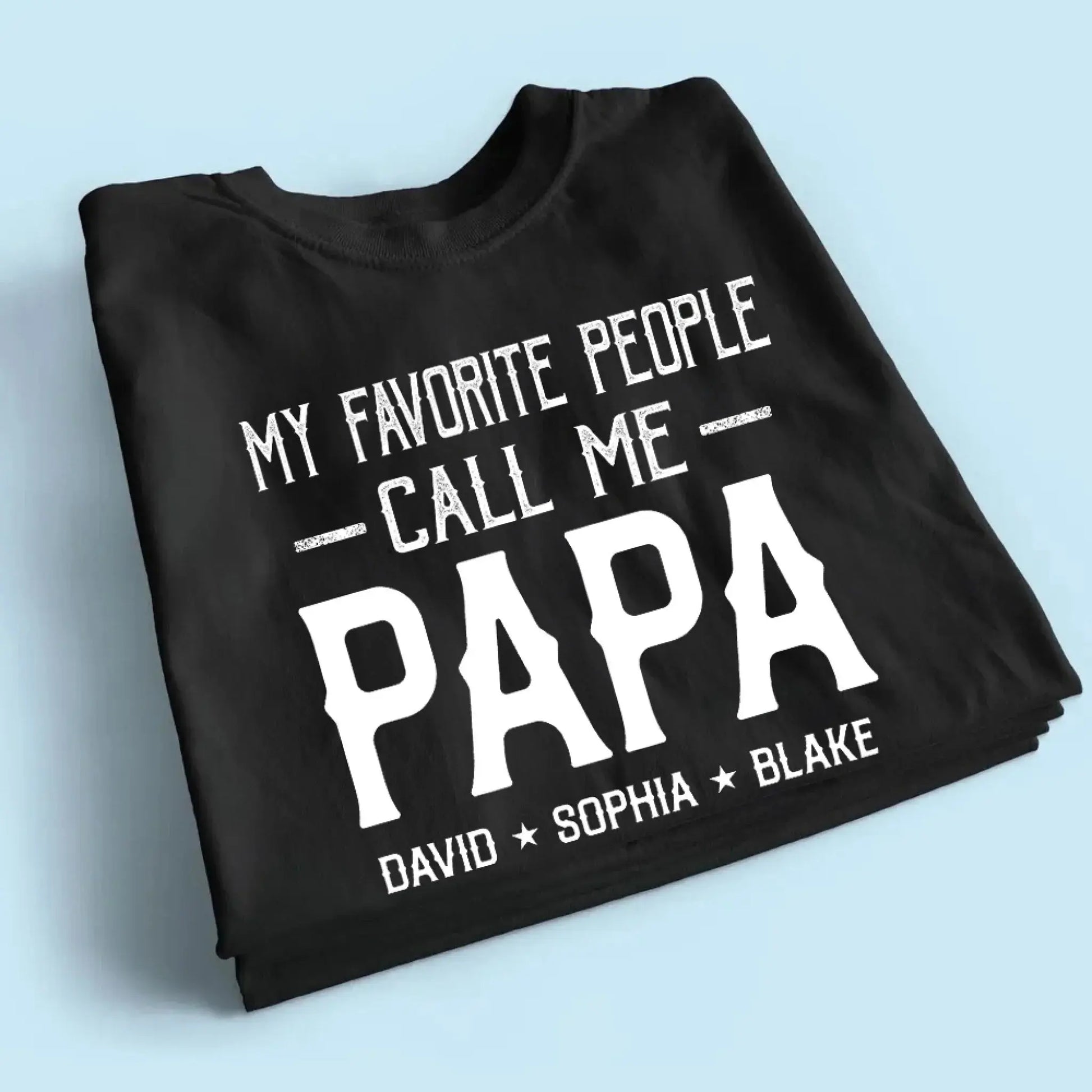 Personalized My Favorite People Call Me Papa Shirt – Custom Dad, Grandpa, Kid Name Tee  Ezcustomize
