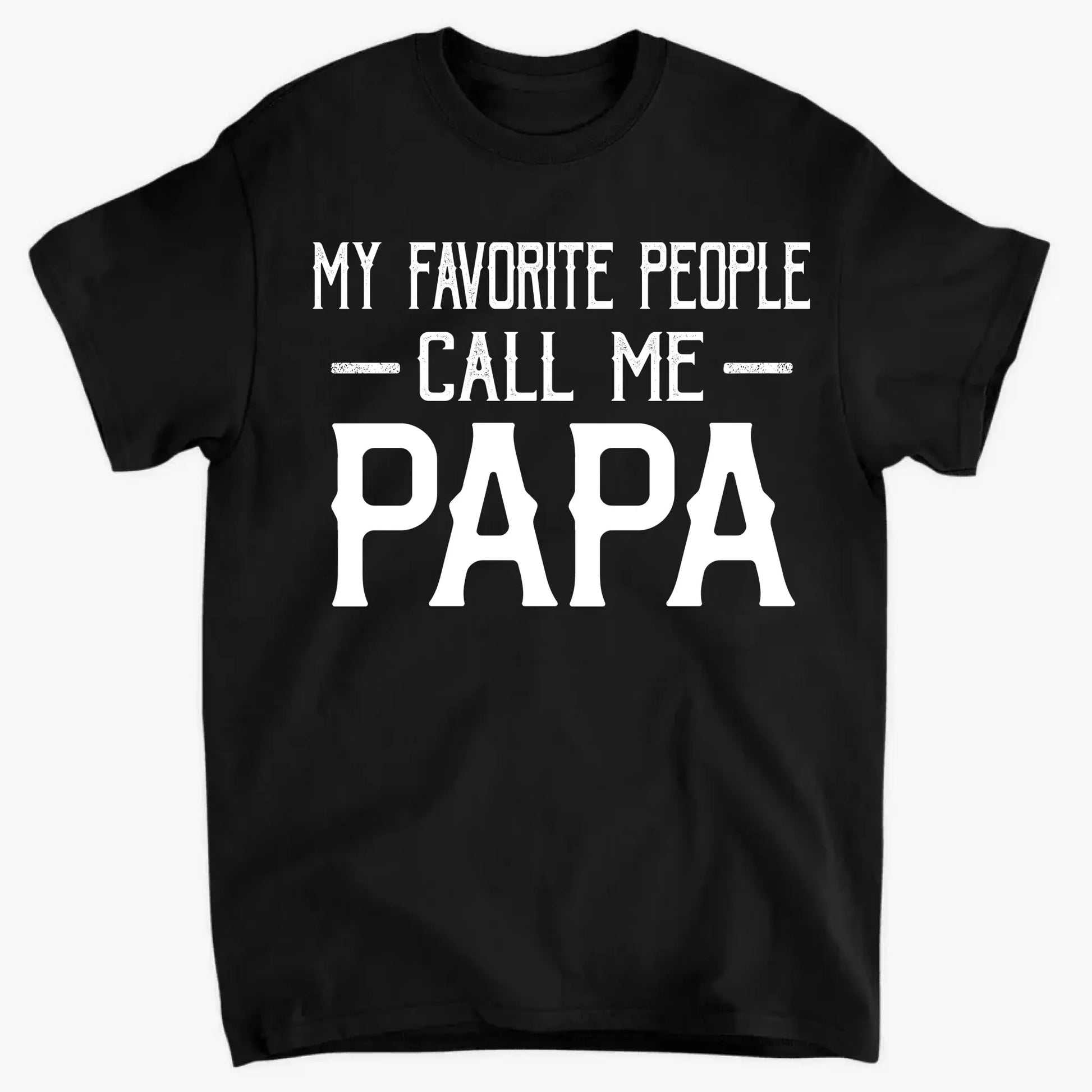 Personalized My Favorite People Call Me Papa Shirt – Custom Dad, Grandpa, Kid Name Tee  Ezcustomize