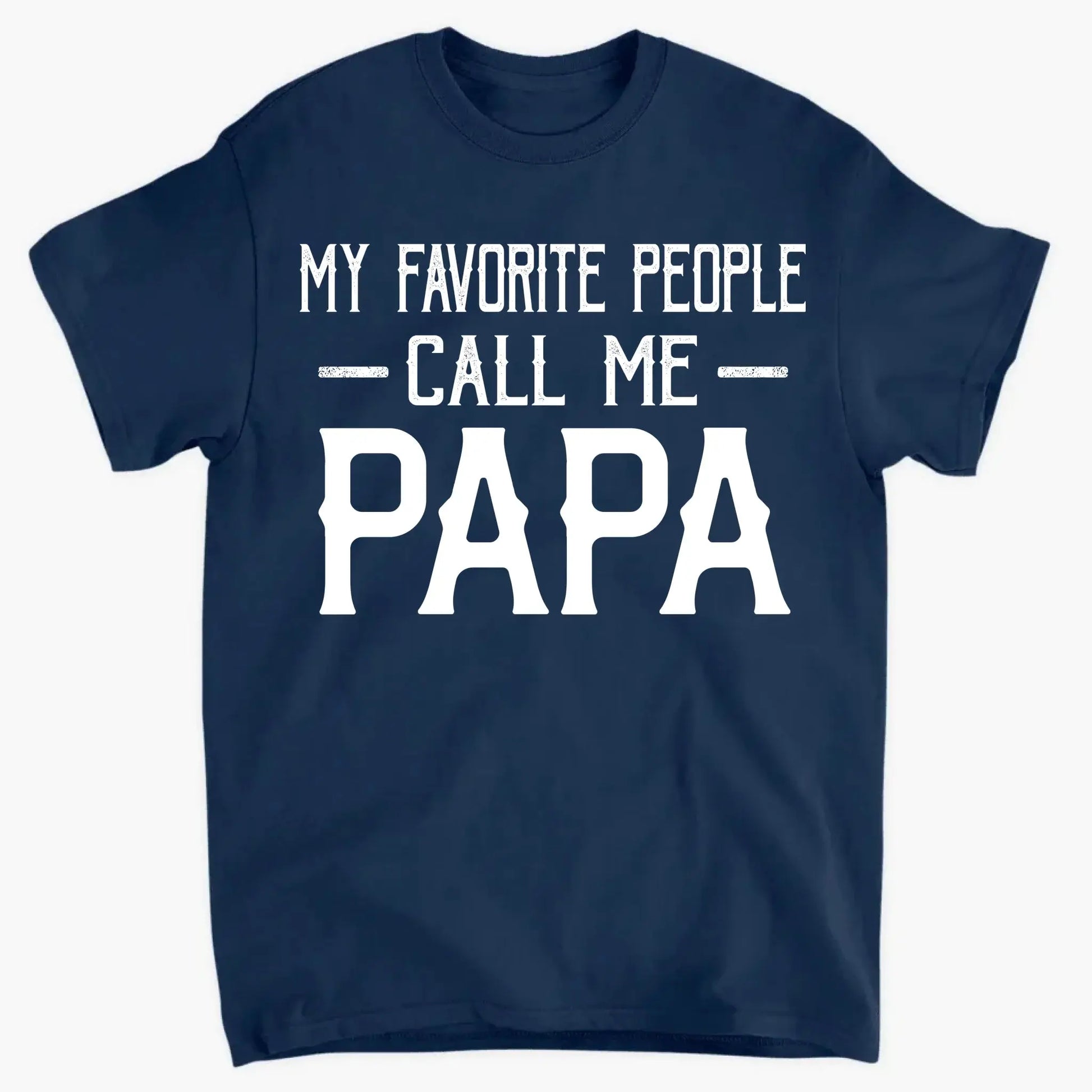 Personalized My Favorite People Call Me Papa Shirt – Custom Dad, Grandpa, Kid Name Tee  Ezcustomize