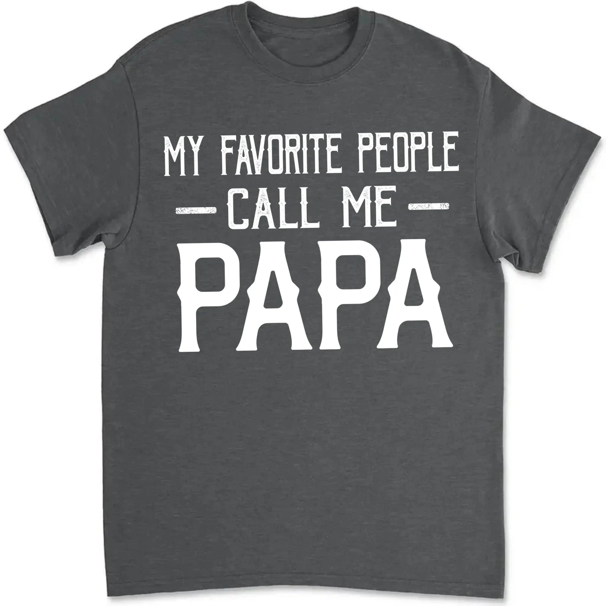 Personalized My Favorite People Call Me Papa Shirt – Custom Dad, Grandpa, Kid Name Tee  Ezcustomize