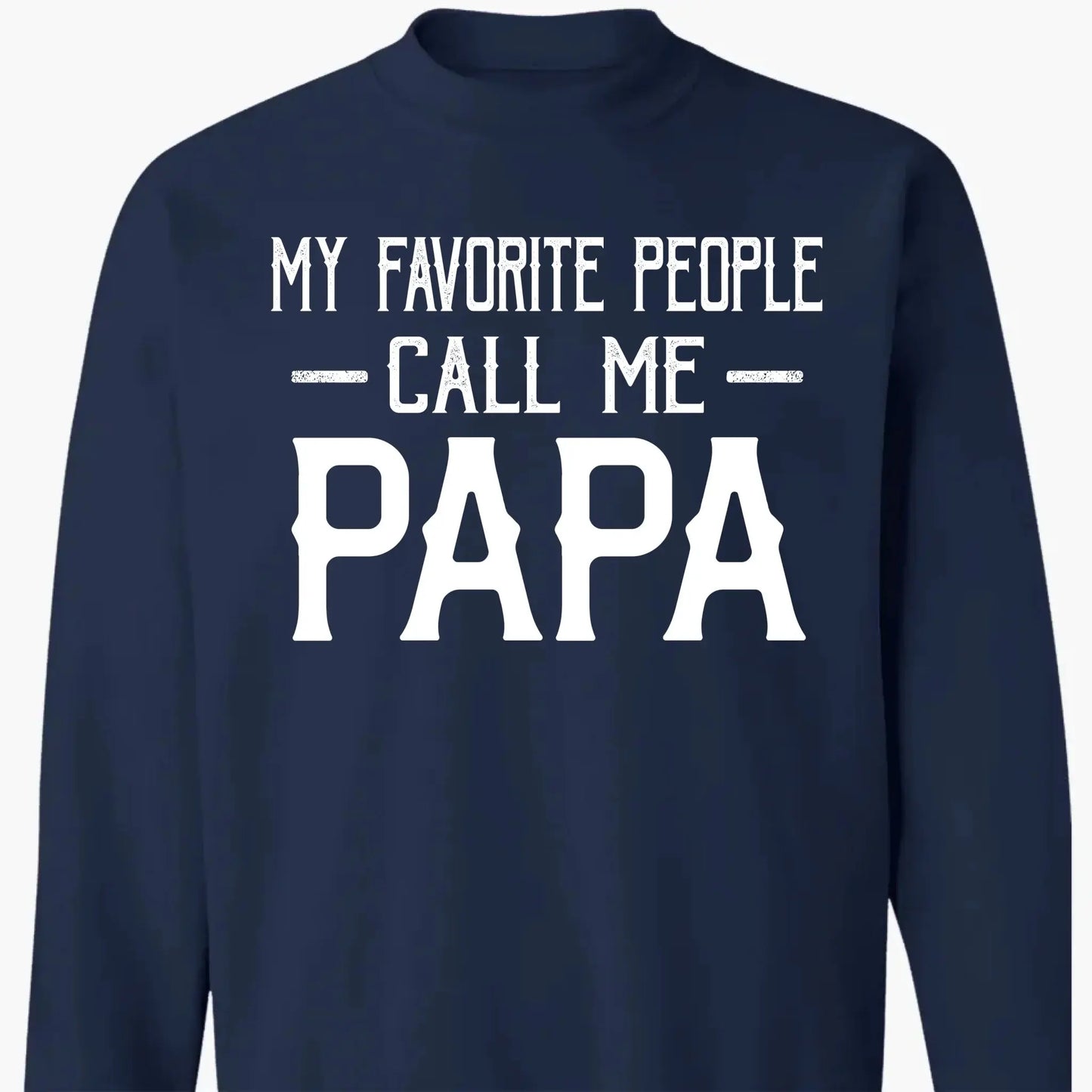 Personalized My Favorite People Call Me Papa Shirt – Custom Dad, Grandpa, Kid Name Tee  Ezcustomize