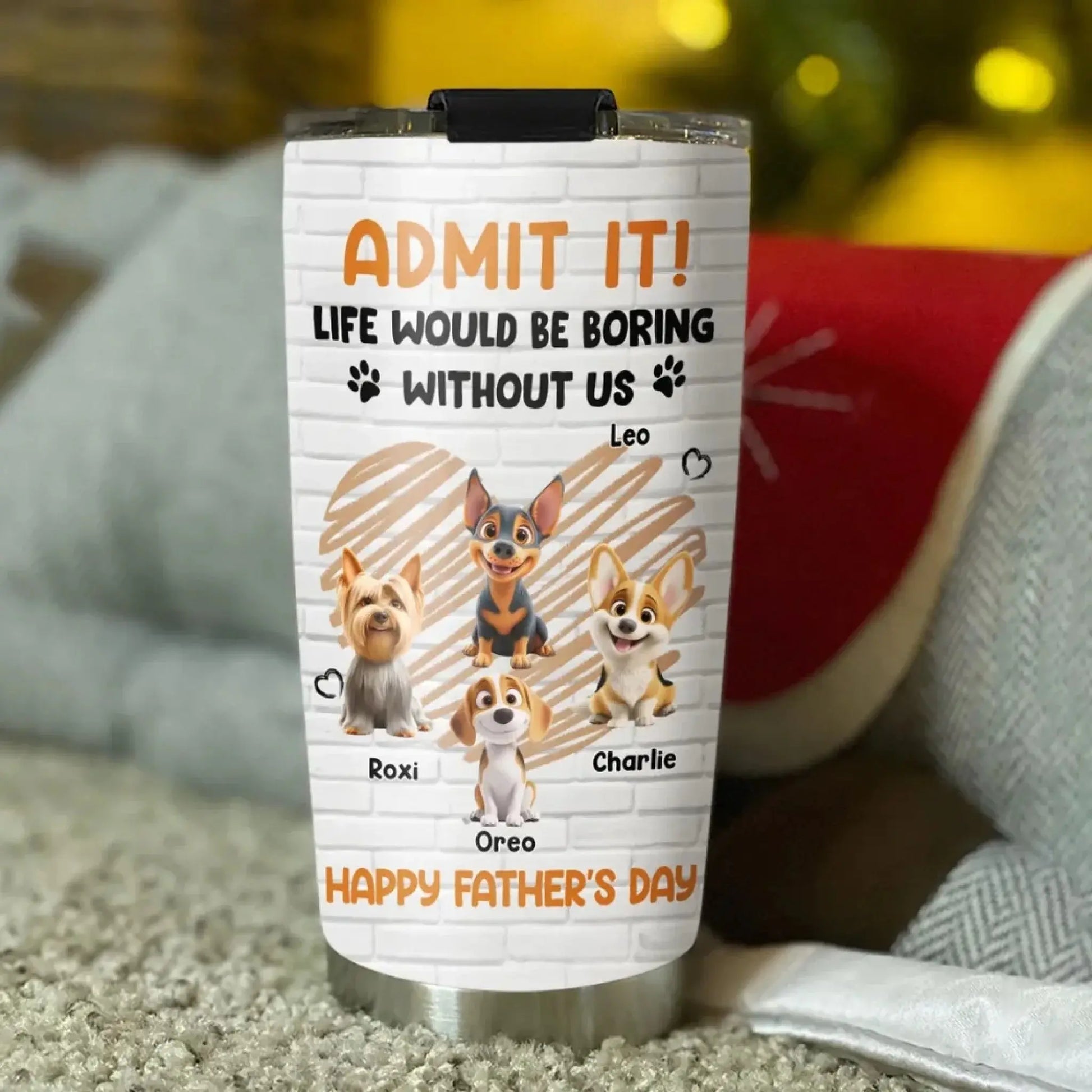 Personalized Pet Tumbler – Admit It Life Would Be Boring Without Me – Custom Dog/Cat Name, Cute Gift for Pet Owners, Dog Mom, Cat Lover  Ezcustomize
