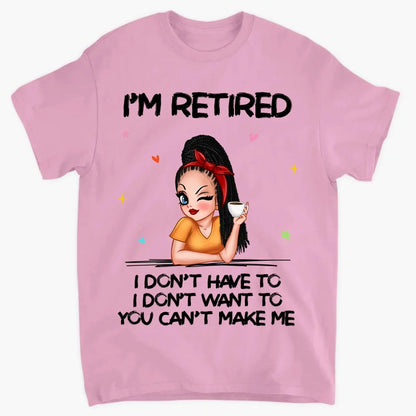Personalized Retirement Shirt - "I'm Retired, You Can't Make Me" - Funny 2025 Retirement Gift  Ezcustomize