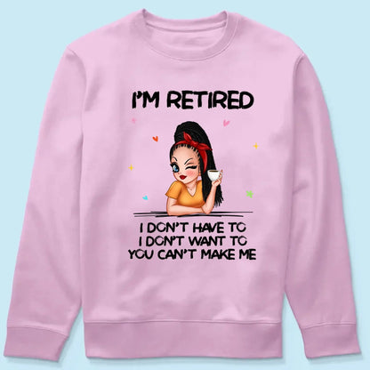 Personalized Retirement Shirt - "I'm Retired, You Can't Make Me" - Funny 2025 Retirement Gift  Ezcustomize