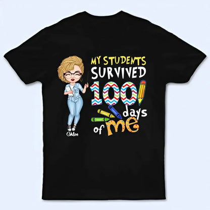 Personalized T-shirt - Gift For Teacher - My Students Survived 100 Days Of Me  Ezcustomize