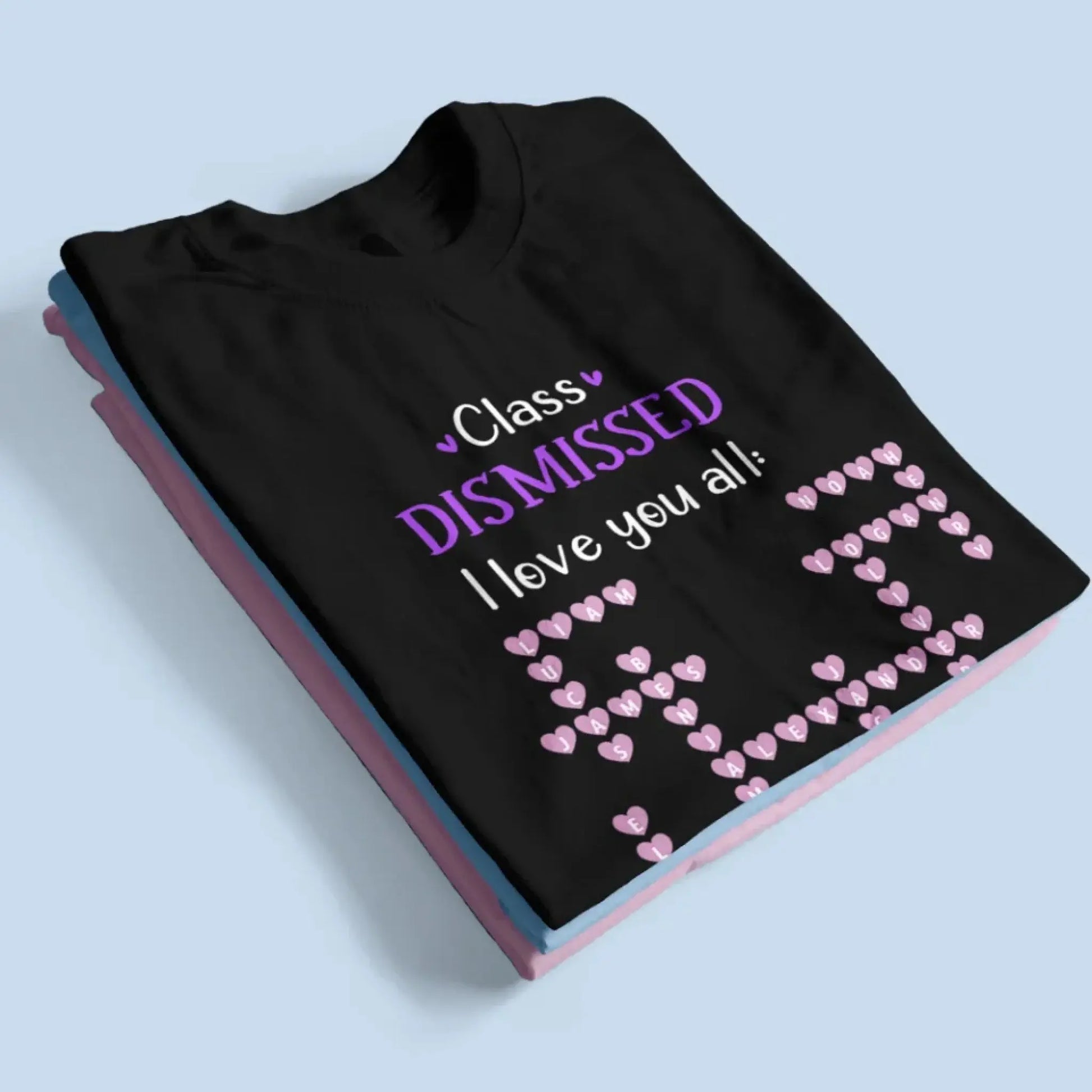 Personalized Teacher Shirt – Class Dismissed, I Love You All | Custom Teacher & Student Names | End of School Year Gift for Educators  Ezcustomize