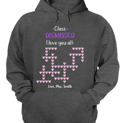 Personalized Teacher Shirt – Class Dismissed, I Love You All | Custom Teacher & Student Names | End of School Year Gift for Educators  Ezcustomize