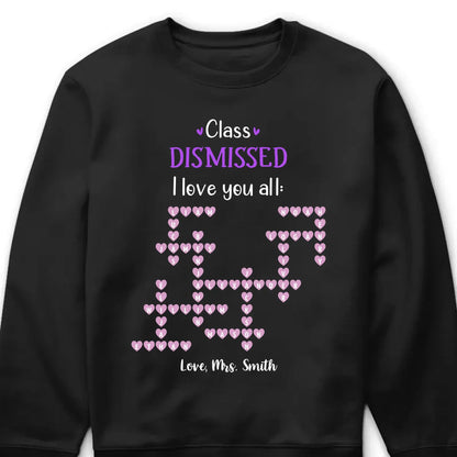 Personalized Teacher Shirt – Class Dismissed, I Love You All | Custom Teacher & Student Names | End of School Year Gift for Educators  Ezcustomize