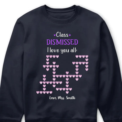 Personalized Teacher Shirt – Class Dismissed, I Love You All | Custom Teacher & Student Names | End of School Year Gift for Educators  Ezcustomize